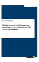 IT-Sicherheit und Social Engineering. Grundlagen, Erscheinungsformen und Schutzmöglichkeiten