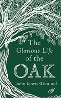 The Glorious Life of the Oak