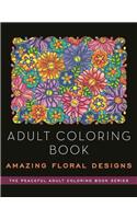 Adult Coloring Book: Amazing Floral Designs