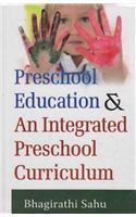 Preschool Education and An Integrated Preschool Curriculum