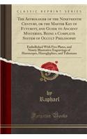 The Astrologer of the Nineteenth Century, or the Master Key of Futurity, and Guide to Ancient Mysteries, Being a Complete System of Occult Philosophy: Embellished with Five Beautifully Coloured Plates, and Ninety Illustrative Engravings of Horoscop