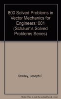 800 Solved Problems in Vector Mechanics for Engineers: 001 (Schaum's Solved Problems Series)