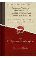 Appletons' Annual Cyclopaedia and Register of Important Events of the Year 1892, Vol. 32: Embracing Political, Military, and Ecclesiastical Affairs; Public Documents; Biography, Statistics, Commerce, Finance, Literature, Science, Agriculture, and M