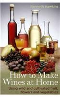 How to Make Wines at Home