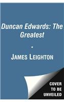 Duncan Edwards: The Greatest