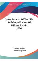 Some Account Of The Life And Gospel Labors Of William Reckitt (1776)