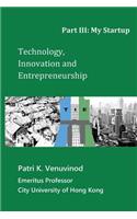 Technology, Innovation and Entrepreneurship Part III