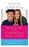 Dont Die with Your Music Still in You : My Experience Growing Up with Spiritual Parents
My Experience Growing Up With Spiritual Parents