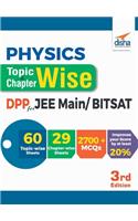 Physics Topic-wise & Chapter-wise Daily Practice Problem (DPP) Sheets for JEE Main/ BITSAT - 3rd Edition