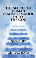 Secret of Human Transformation in to the God