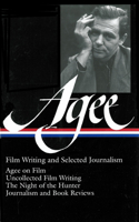 James Agee: Film Writing and Selected Journalism (Loa #160)