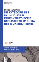 Die Kategorie Des Räumlichen in Erkenntnistheorie Und Ästhetik Im China Des 17. Jahrhunderts