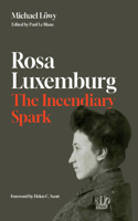 Rosa Luxemburg: The Incendiary Spark