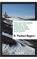 THE LAW OF HOTEL LIFE; OR, THE WRONGS AN