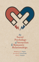 Social Psychology of Attraction and Romantic Relationships