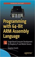 Programming With 64-Bit Arm Assembly Language Single Board Computer Development For Raspberry Pi And Mobile Devices