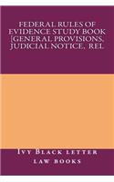 Federal Rules of Evidence Study Book [general Provisions, Judicial Notice, Rel: Ivy Black Letter Law Books Author of 6 Bar Exam Essays Including Evidence - Look Inside!