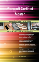 Microsoft Certified Master A Complete Guide - 2020 Edition