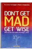 Don't Get Mad Get Wise