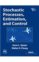 Stochastic Processes, Estimation, And Control