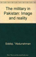 The Military in Pakistan: Image and Reality