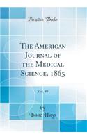 The American Journal of the Medical Science, 1865, Vol. 49 (Classic Reprint)