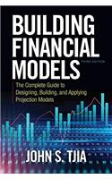 Building Financial Models, Third Edition: The Complete Guide to Designing, Building, and Applying Projection Models