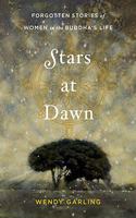 Stars at Dawn: FORGOTTEN STORIES OF WOMEN IN THE BUDDHA'S LIFE