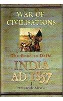 War Of Civilisations: India Ad 1857