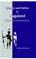 Women and Politics in Nagaland: Challenges and Imperatives