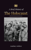 Brief History of The Holocaust