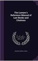 The Lawyer's Reference Manual of Law Books and Citations