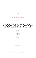 The Courage to Identify Who You Are