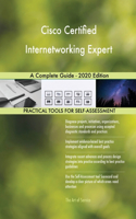 Cisco Certified Internetworking Expert A Complete Guide - 2020 Edition