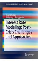 Interest Rate Modeling: Post-Crisis Challenges and Approaches