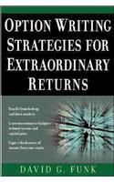 Option Writing Strategies for Extraordinary Returns