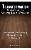 Transformation Marketing For UpscaleEquine Facilities