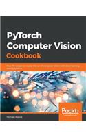 PyTorch Computer Vision Cookbook