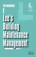 Lee'S Building Maintence Magement, 4Ed  (Exclusively Distributed By Cbs Publishers & Distributors Pvt. Ltd.)