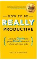 How To Be REALLY Productive