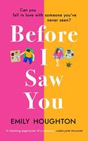 Before I Saw You: A joyful read asking ?can you fall in love with someone you?ve never seen??