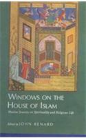 Windows On The House Of Islam: Muslim Sources On Spirituality And Religious Life