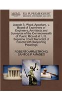 Joseph S. Ward, Appellant, V. Board of Examiners of Engineers, Architects and Surveyors of the Commonwealth of Puerto Rico Et Al. U.S. Supreme Court Transcript of Record with Supporting Pleadings