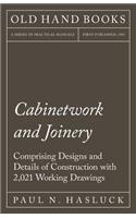 Cabinetwork and Joinery - Comprising Designs and Details of Construction with 2,021 Working Drawings