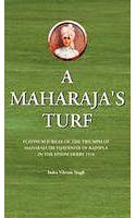 A Maharaja's Turf : Platinum Jubilee Of the Triumph Of Maharaja Sir Vijaysinhji  Of Rajpipla in the Epsom Derby 1934