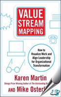 Value Stream Mapping : How to Visualize Work and Align Leadership for Organizational Transformation