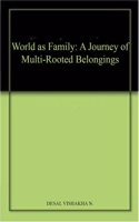 World as Family: A Journey of Multi-Rooted Belongings