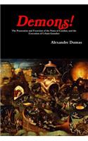 Demons! The Possession and Exorcism of the Nuns of Loudun, and the Execution of Urbain Grandier