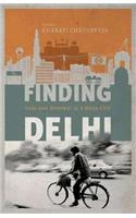 Finding Delhi : Loss And Renewal In The Megacity