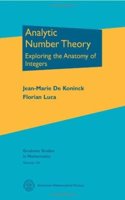 Analytic Number Theory; Exploring the Anatomy of Integers